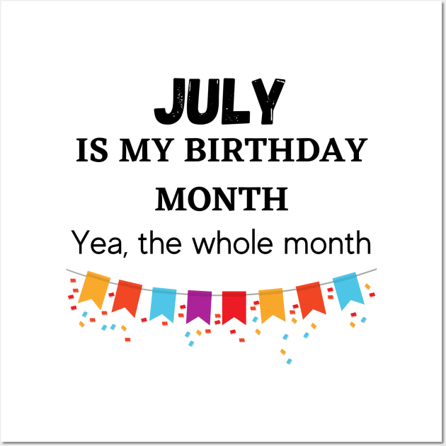 July Is My Birthday Month Wall Art by LaurelBDesigns